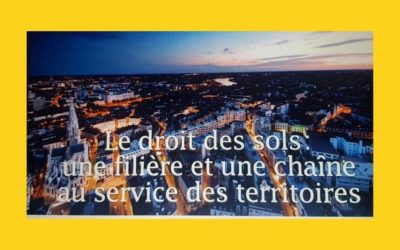 Le droit des sols une filière et une chaîne au service des territoires.